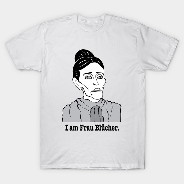 Classic comedy movie Fraü Blucher from Mel Brooks Young Frankenstein T-Shirt by cartoonistguy